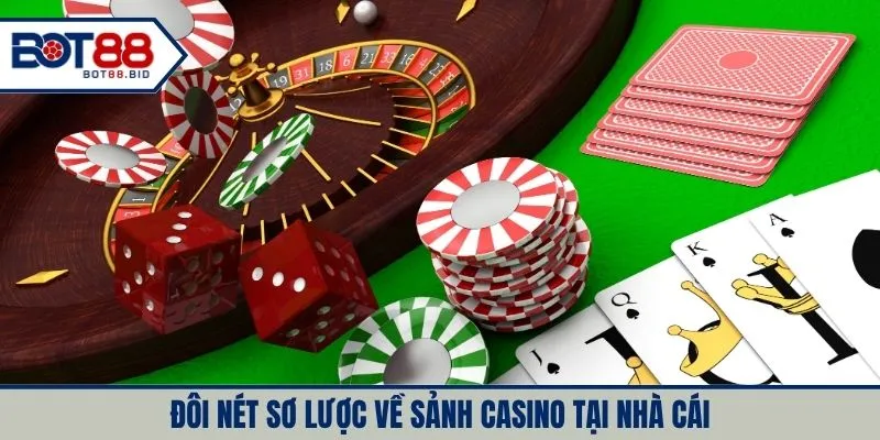 Đôi nét sơ lược về sảnh casino tại nhà cái