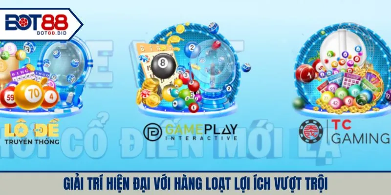 Giải trí hiện đại với hàng loạt lợi ích vượt trội