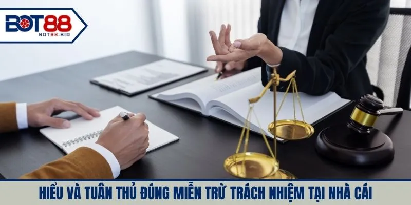 Hiểu và tuân thủ đúng miễn trừ trách nhiệm tại nhà cái