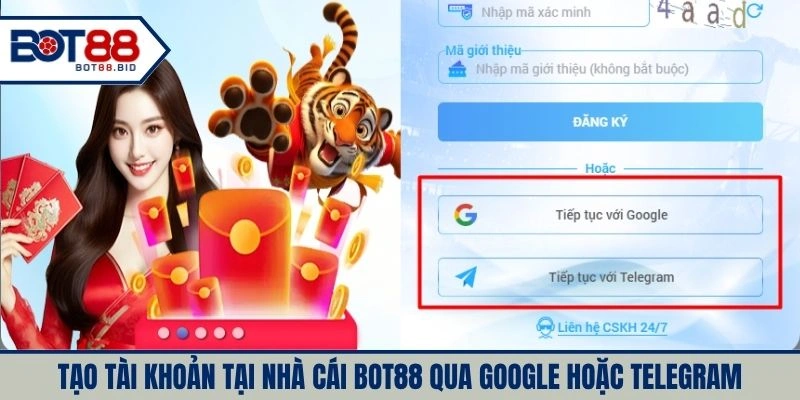 Tạo tài khoản tại nhà cái BOT88 qua Google hoặc Telegram