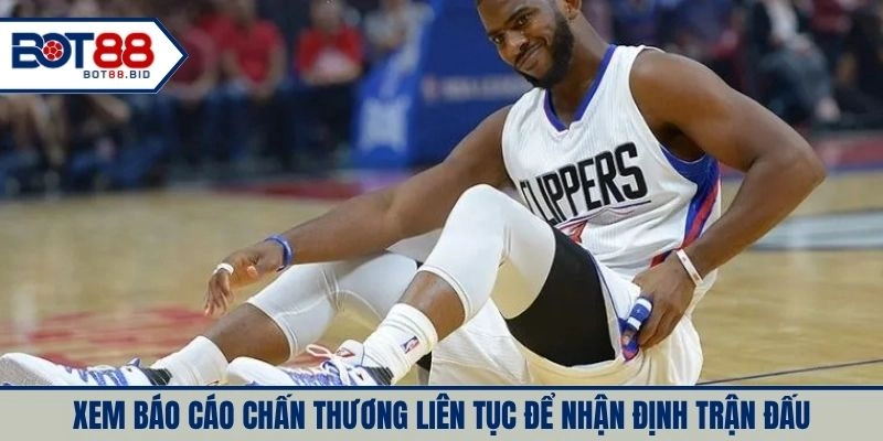Xem báo cáo chấn thương liên tục để nhận định trận đấu