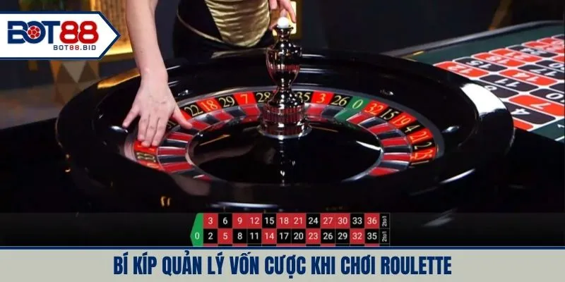 Bí kíp quản lý vốn cược khi chơi roulette