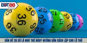 Dàn Đề 20 Số Là Như Thế Nào