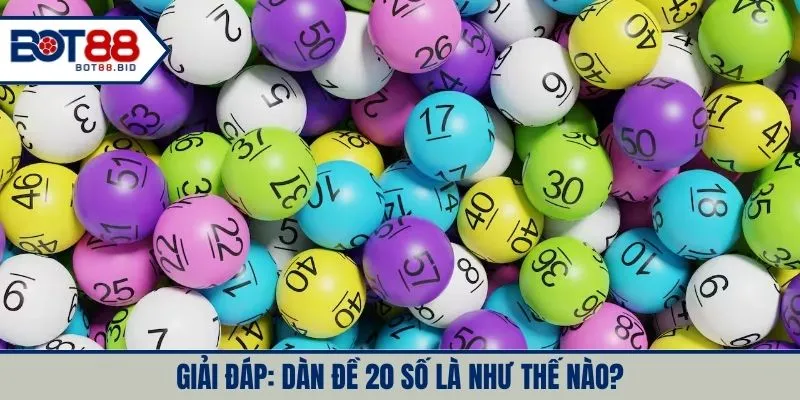 Giải đáp: Dàn đề 20 số là như thế nào?