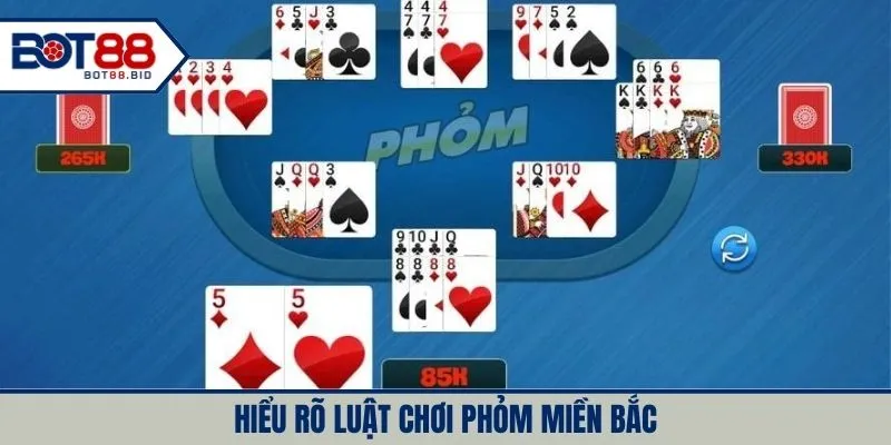 Hiểu rõ luật chơi phỏm miền Bắc