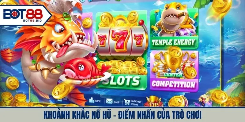 Khoảnh khắc nổ hũ – Điểm nhấn của trò chơi