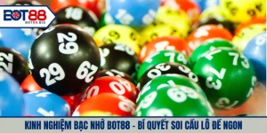Kinh nghiệm bạc nhớ BOT88 - Bí quyết soi cầu lô đề ngon