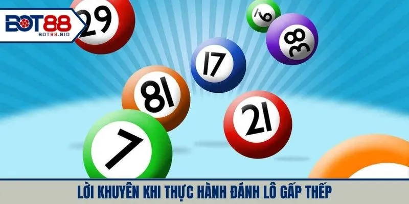 Lời khuyên khi thực hành đánh lô gấp thếp